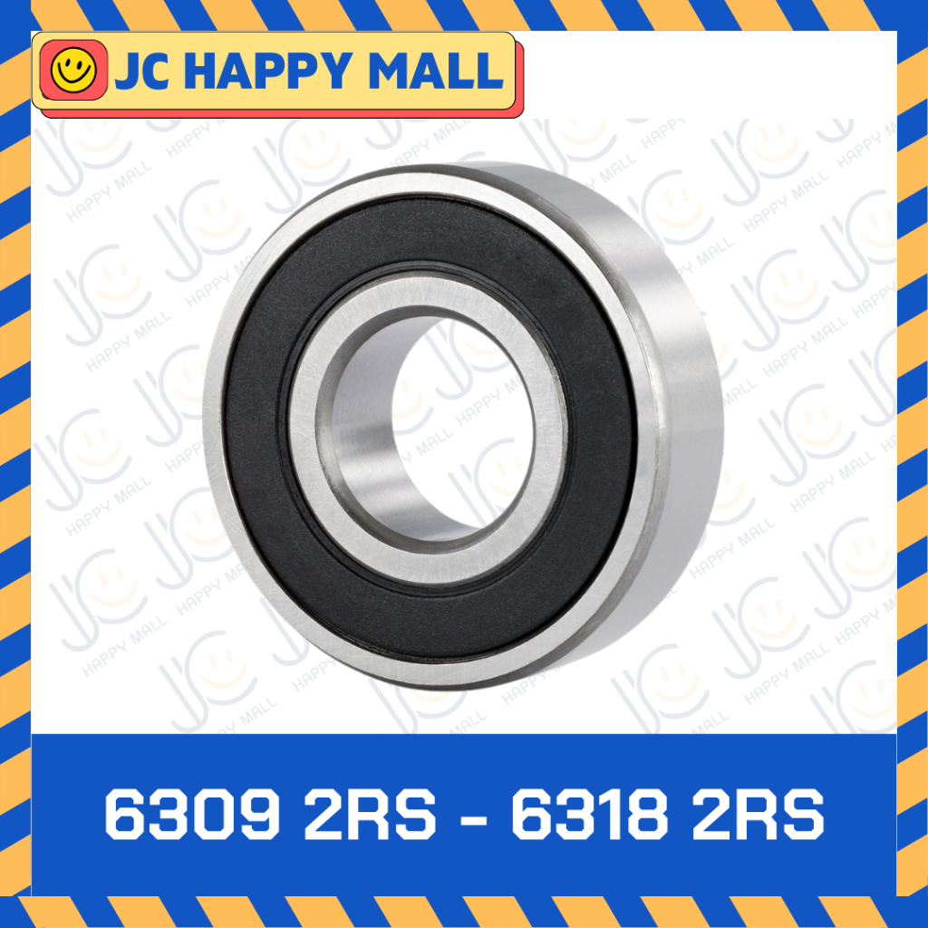 6309 2RS 6310 2RS 6311 2RS 6312 2RS 6313 2RS 6314 2RS 6315 2RS 6316 2RS 6317 2RS 6318 2RS ตลับลูกปืน ฝายาง2ข้าง คุณภาพดี