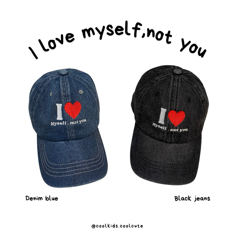 Coolkids.Coolcute | "I love myself,not you" cap! หมวกยีนส์ที่ถูกต้อง