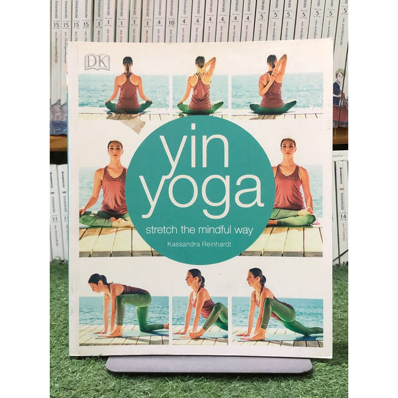 Yin Yoga : Stretch the mindful way  : ฉบับภาษาอังกฤษ