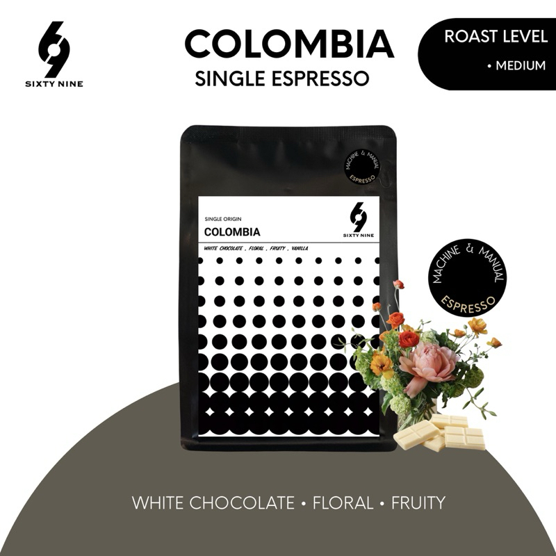 Sixtynine Coffee เมล็ดกาแฟคั่วกลางโคลัมเบีย (Colombia) Modern Espresso ทำได้ทุกเมนู สดชื่น ตามสไตส์โคลัมเบีย