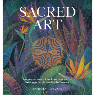 Sacred Art Create Your Own Spiritual and Mandala Art With Easy Acrylic Painting Techniques Kathleen Hoffmann Paperback