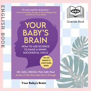 [Querida] หนังสือภาษาอังกฤษ Your Babys Brain : How to Use Science to Raise a Smart, Successful Child by Gail Gross