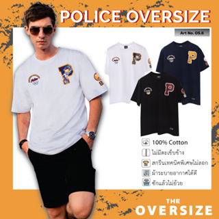 Police Oversize เสื้อยืด แนว Street ผ้า Cotton Premium (OS06)