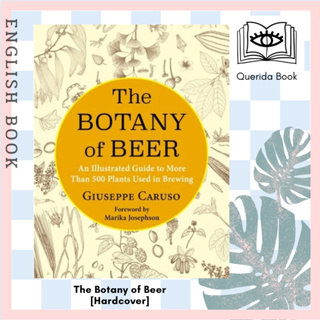 [Querida] หนังสือภาษาอังกฤษ The Botany of Beer: An Illustrated Guide to More Than 500 Plants Used in Brewing [Hardcover]