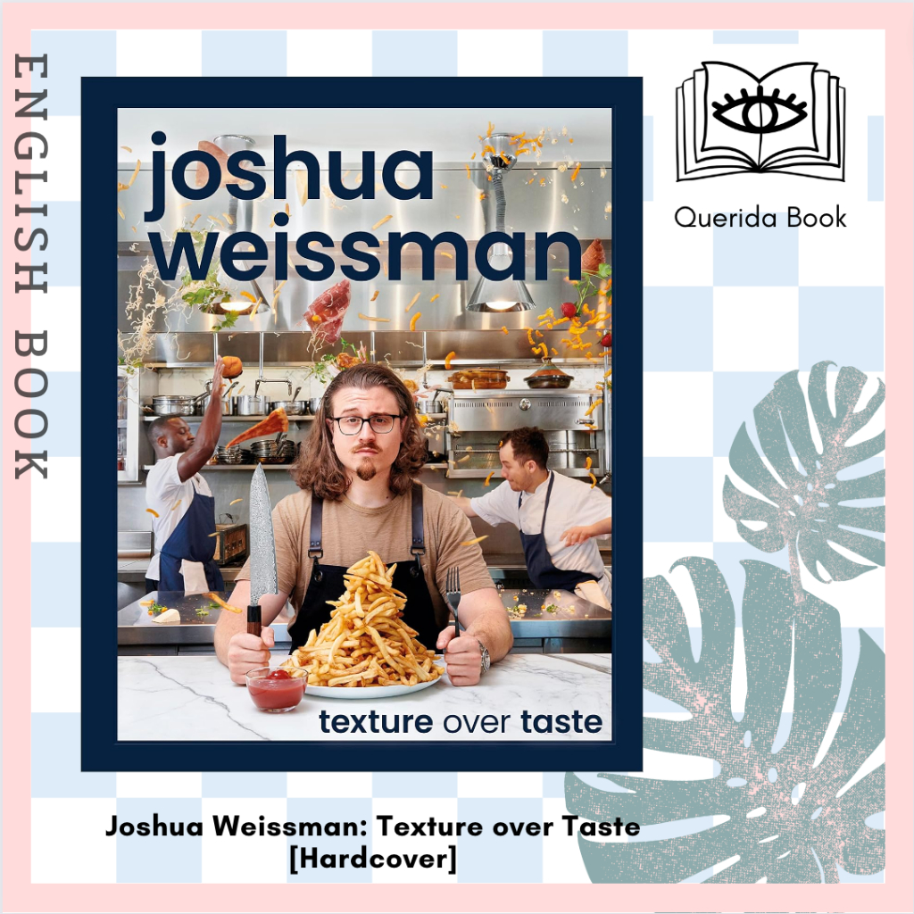 [Querida] หนังสือภาษาอังกฤษ Joshua Weissman: Texture over Taste [Hardcover] by Joshua Weissman หนังสือทำอาหาร