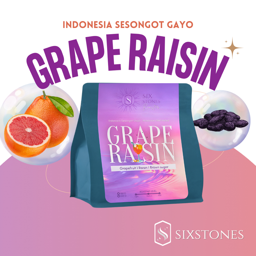 Grape Raisin เมล็ดกาแฟกาแฟเกรปเรซิ่น อินโดนีเซีย คั่วอ่อน หอมฟุ้งเกรปฟรุตลูกเกด โรงคั่วกาแฟซิกซ์สโตนส์ sixstonesroaster