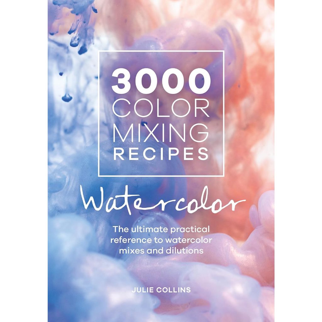 3000 Color Mixing Recipes Watercolor: The Ultimate Practical Reference to Watercolor Mixes and Dilutions
