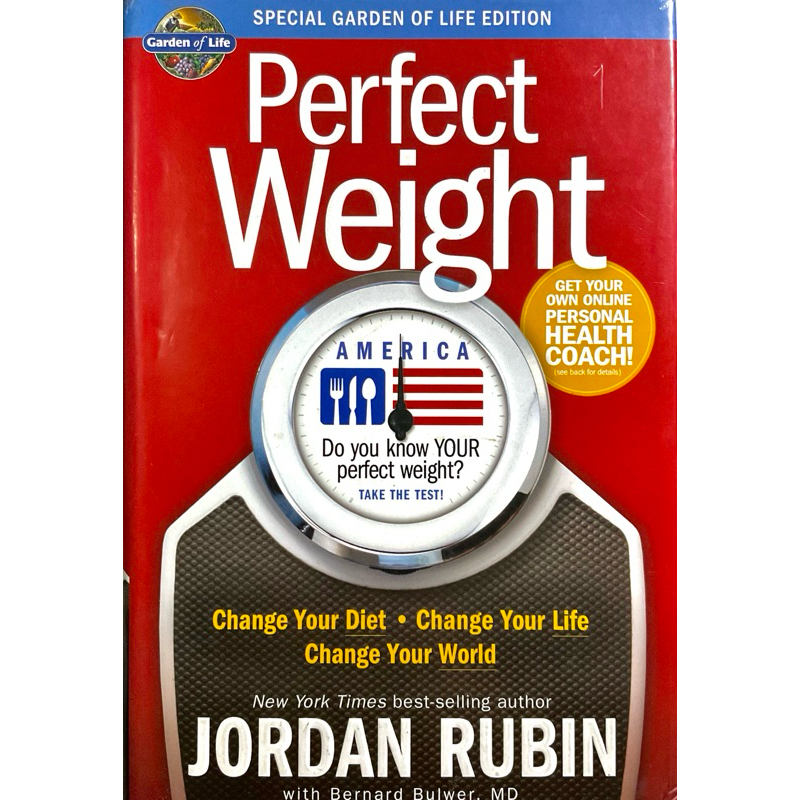 Perfect Weight America: Change Your Diet, Change Your Life, Change Your World