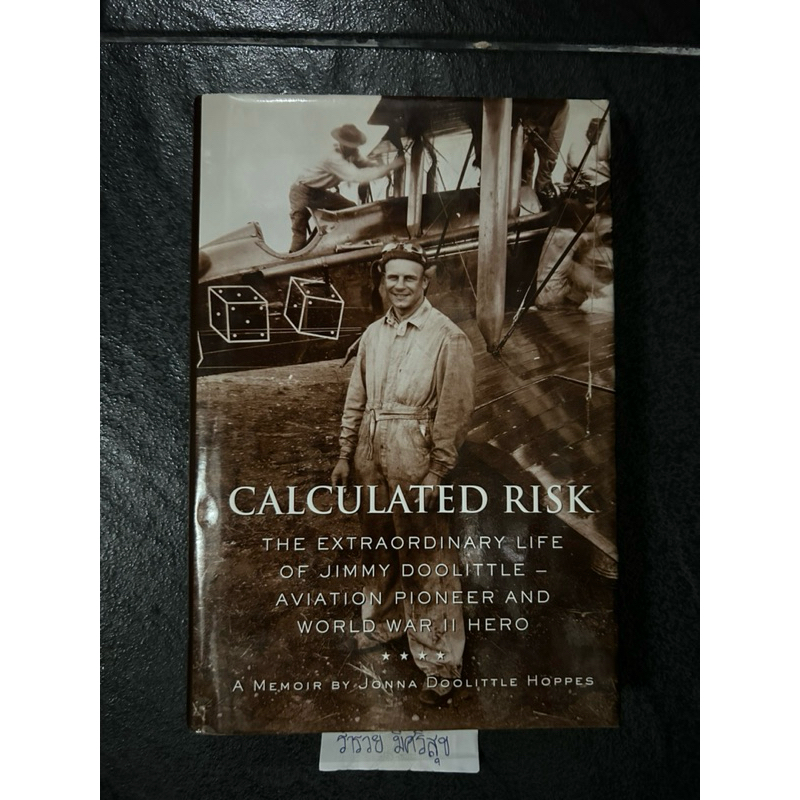 Calculated Risk: The Extraordinary Life of Jimmy Doolittle Aviation Pioneer and World War II Hero