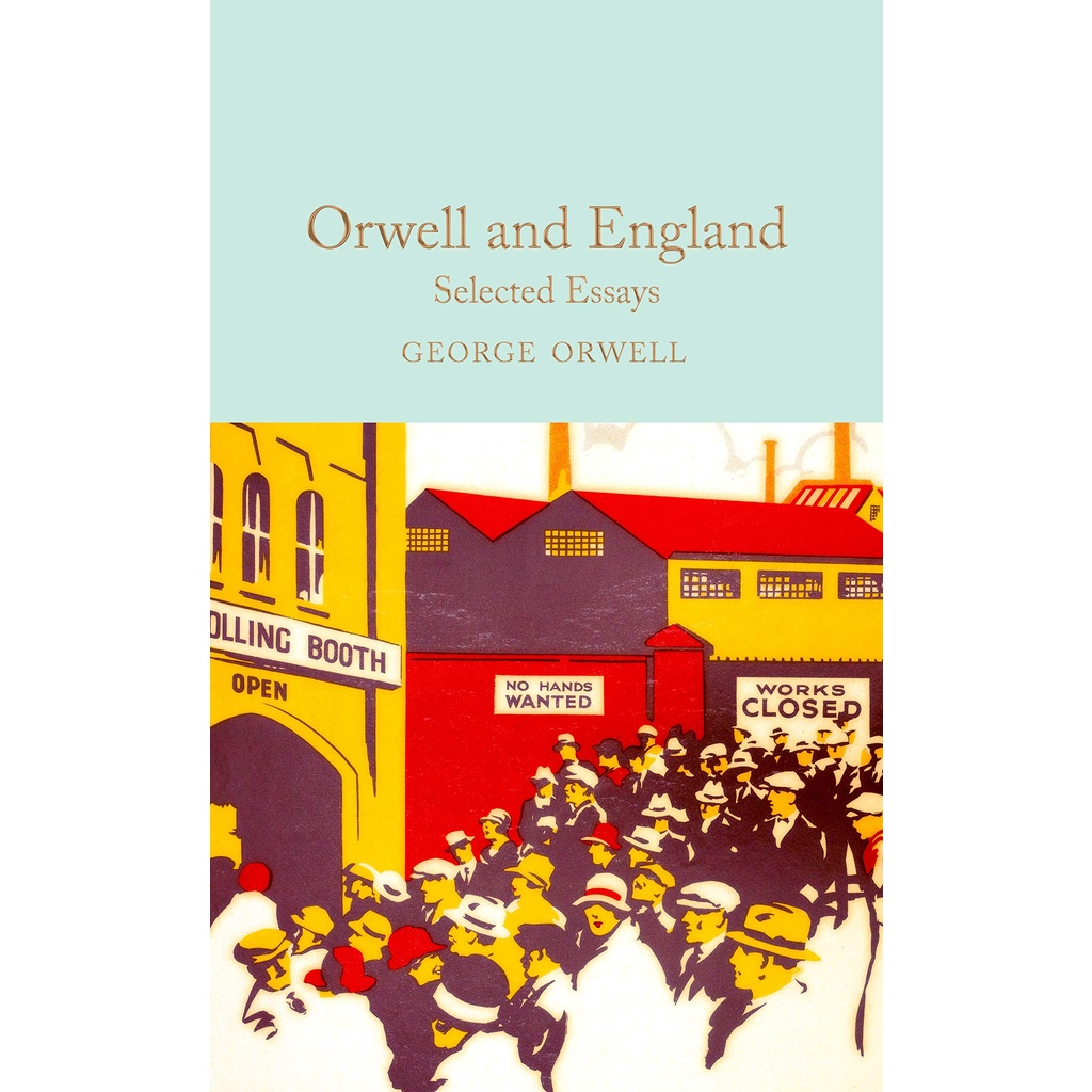Orwell and England Selected Essays - Macmillan Collector's Library George Orwell Hardback