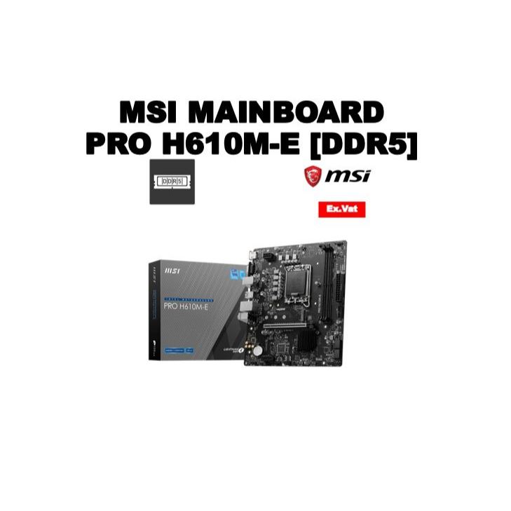 MSI MAINBOARD PRO H610M-E [DDR5]