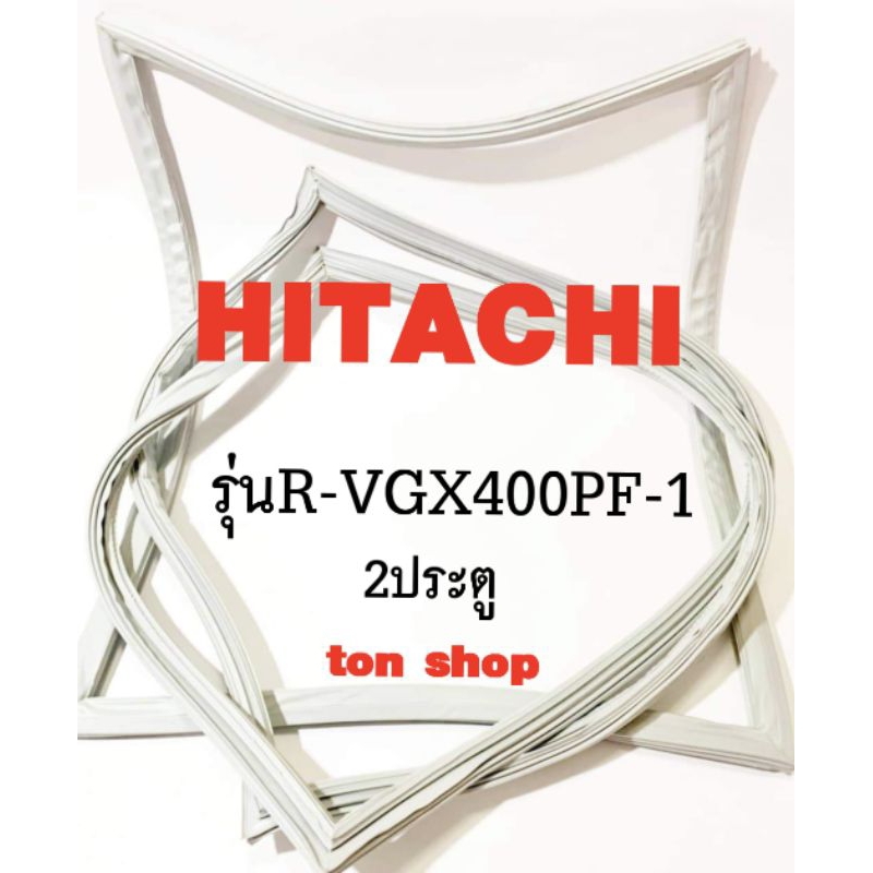 ขอบยางตู้เย็น HITACHI 2ประตู รุ่นR-VGX400PF-1