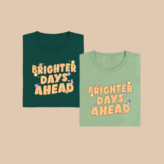 Brighter days ahead  เสื้อยืด T-shirt Unisex Cotton100%