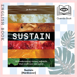 หนังสือภาษาอังกฤษ Sustain : Groundbreaking Recipes and Skills That Could Save the Planet [Hardcover] by Jo Barrett