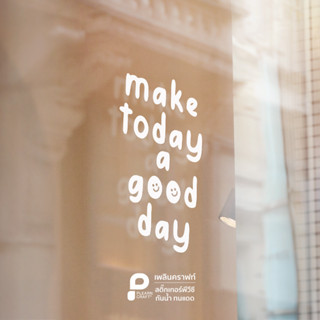 สติ๊กเกอร์ข้อความ Make Today a Good Day แต่งร้าน แต่งบ้าน แต่งคาเฟ่ แต่งรถ