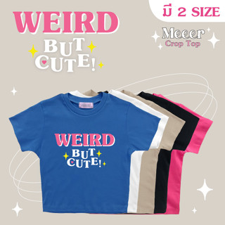 เสื้อยืดครอปตัวสั้นสายฝอ Meeer สกรีนลาย "Weird But Cute"