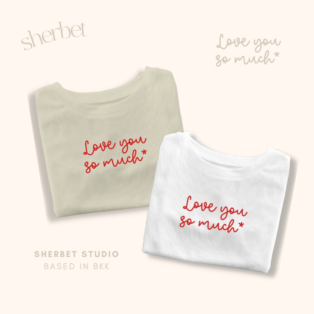 เสื้อยืดลาย love you so much* | SHERBETTEESHOP
