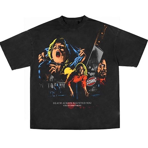 COSMIC DEATH ALWAYS HAUNTED YOU TEE