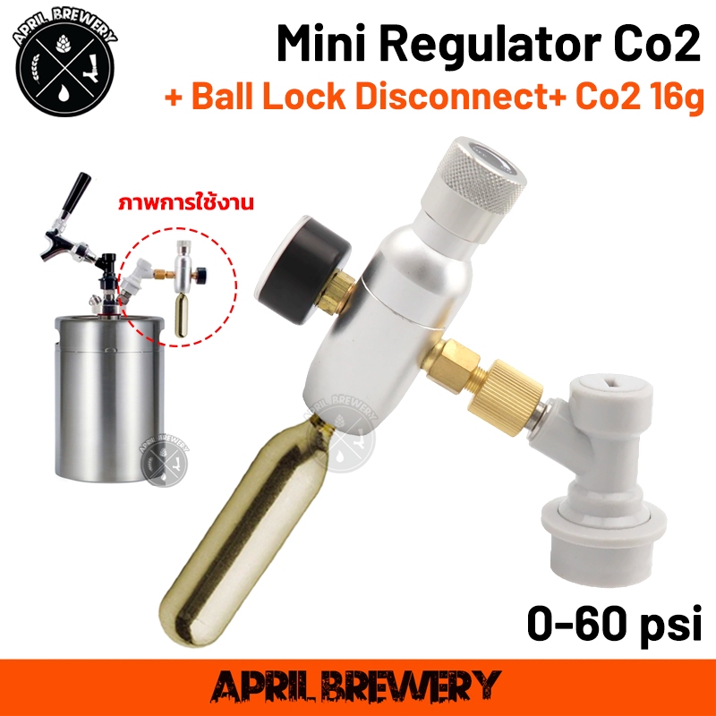Mini Regulator CO2 Keg Charger 0-60 PSI ชุดชาร์จ อุปกรณ์ ควบคุม CO2 + Ball Lock + Disconnect+ หลอด C
