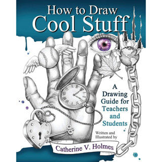 How to Draw Cool Stuff A Drawing Guide for Teachers and Students Catherine V Holmes Paperback