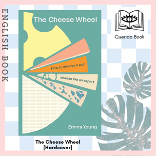 [Querida] หนังสือภาษาอังกฤษ The Cheese Wheel : How to choose and pair cheese like an expert [Hardcover] by Emma Young