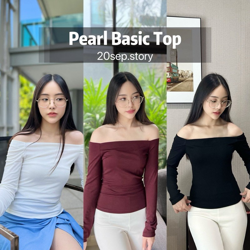 20sep.story ❤️ Pearl basic top (เสื้อแขนยาวปาดไหล่ทรงสวยที่สุด) พร้อมส่ง