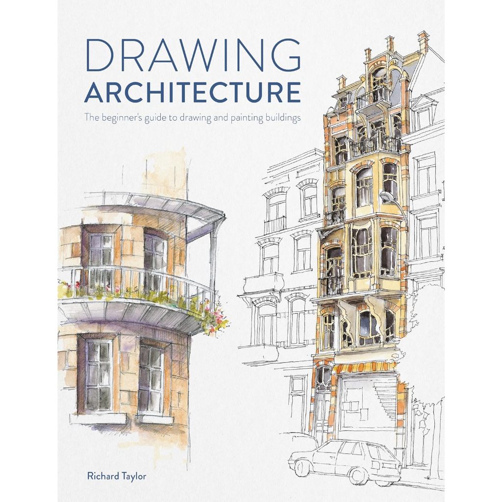 Drawing Architecture The Beginner's Guide to Drawing and Painting Buildings