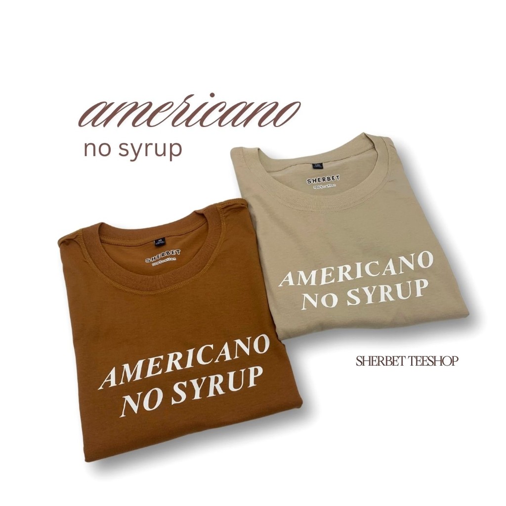 พร้อมส่ง / เสื้อยืด americano no syrup |sherbet.teeshop