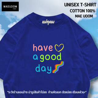 เสื้อยืด Have a good day ผ้า Cotton แท้ 100% ระวังร้านแอบอ้างนำรูปสินค้าไปลงขาย