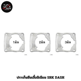 ประเก็นตีนเสื้อมิเนียม SRK DASH 1มิล , 2มิล , 3มิล