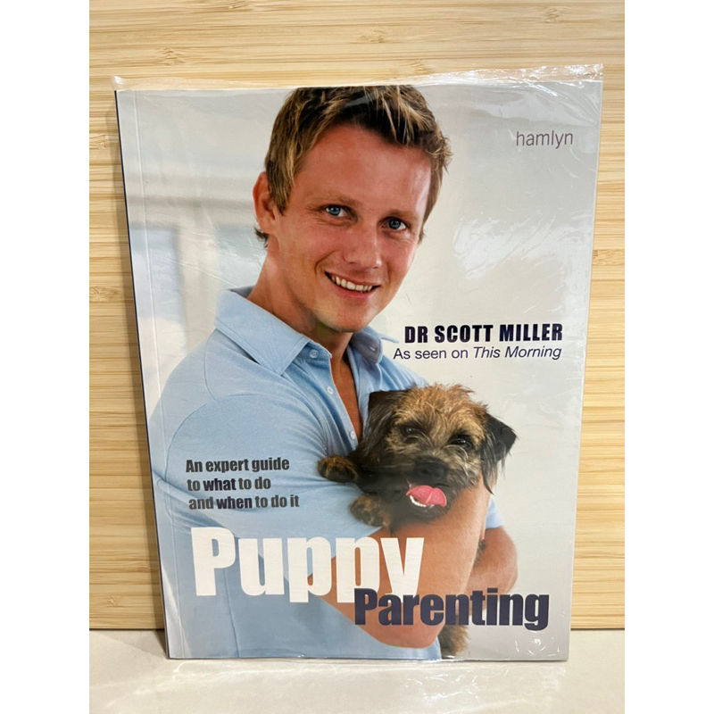 Puppy Parenting An expert guide to what to do and when to do it (dog)