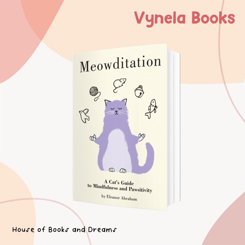 VYNELA (หนังสือภาษาอังกฤษ) MEOWDITATION: A CAT'S GUIDE TO MINDFULNESS AND PAWSITIVITY — ELEANOR ABRAHAM