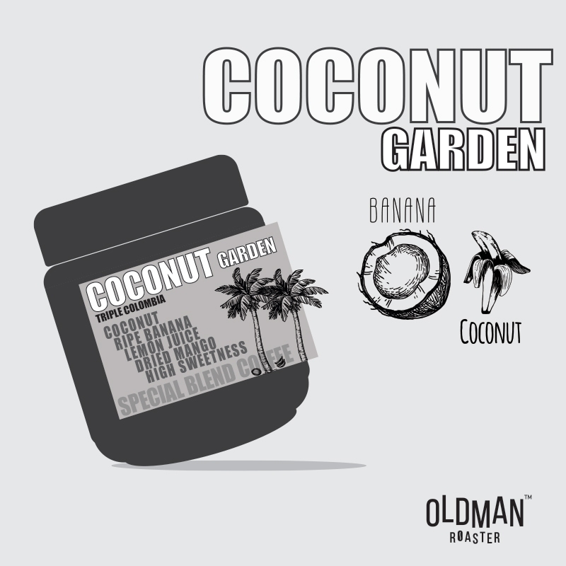 เมล็ดกาแฟ COCONUT GARDEN BLEND  (คั่วอ่อน) " TRIPLE COLOMBIA " by OLDMAN ROASTER