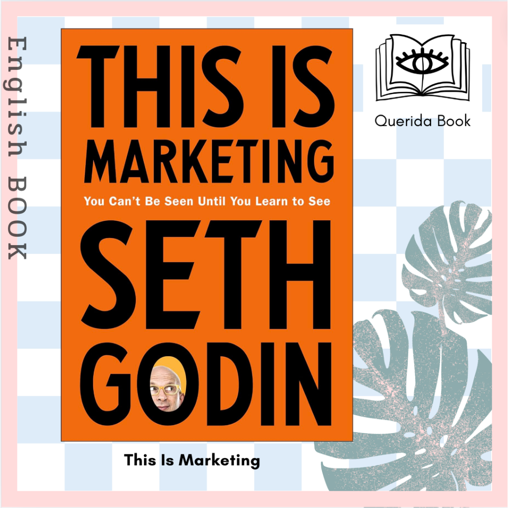 [Querida] หนังสือภาษาอังกฤษ This Is Marketing : You Can't Be Seen Until You Learn to See by Seth Godin