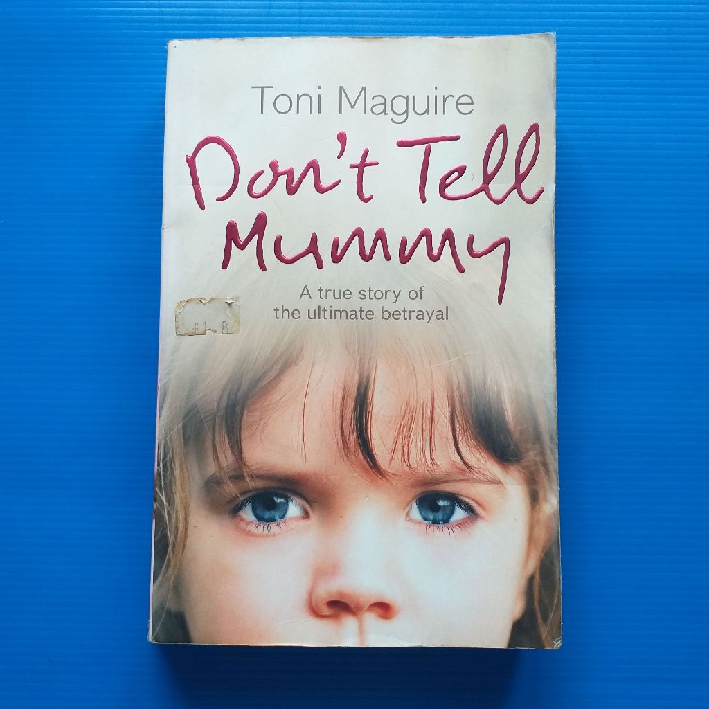 Don’t Tell Mummy: A True Story of the Ultimate Betrayal Author  Toni Maguire