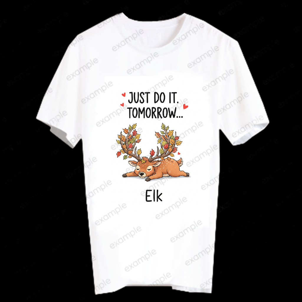 เสื้อยืดลายการ์ตูน สัตว์ป่า - JUST DO IT TOMORROW T-Shirt Unisex - JUSTOM116 Elk กวาง