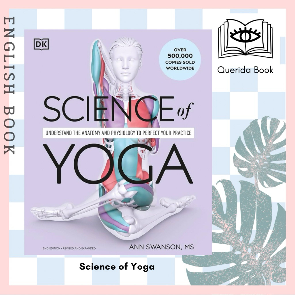 [Querida] หนังสือภาษาอังกฤษ Science of Yoga : Understand the Anatomy and Physiology to Perfect Your Practice by DK โยคะ