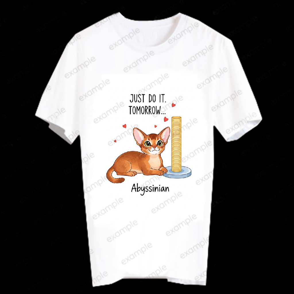 เสื้อยืดแขนสั้น ลายการ์ตูน แมวน่ารัก JUST DO IT TOMORROW T-Shirt JUSTOM65 Abyssinian อะบิสซิเนียน