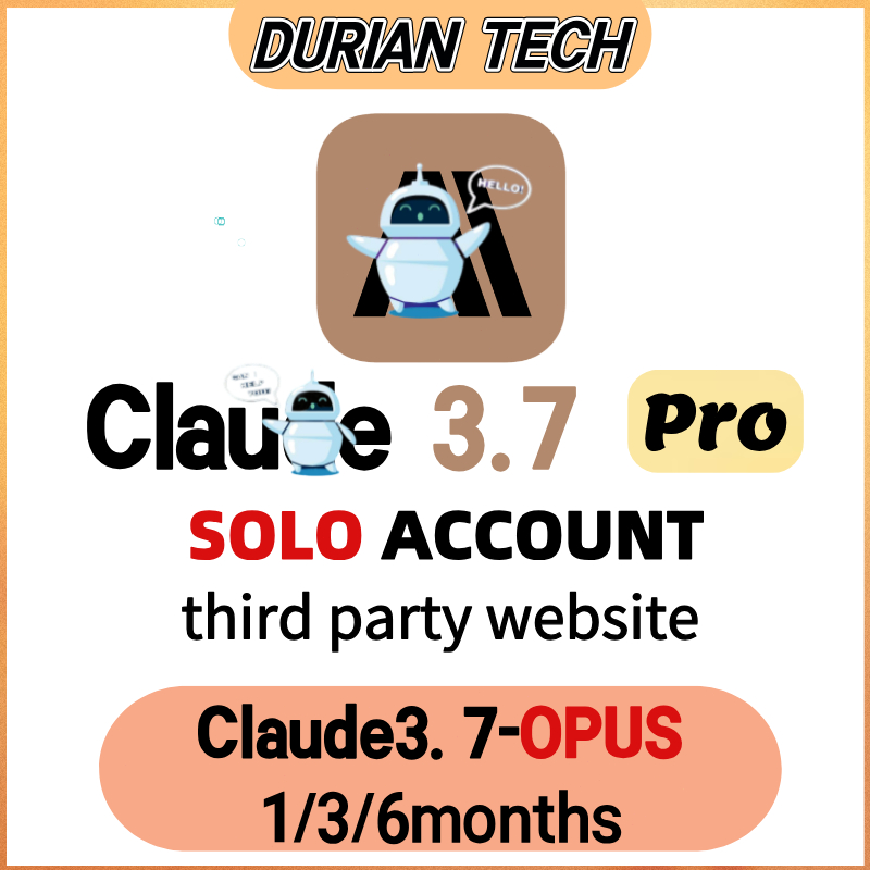 [DURIAN-TECH]claude3.7 pro account claude3.7 opus/sonnet SOLO account 1/3/6months third party websit
