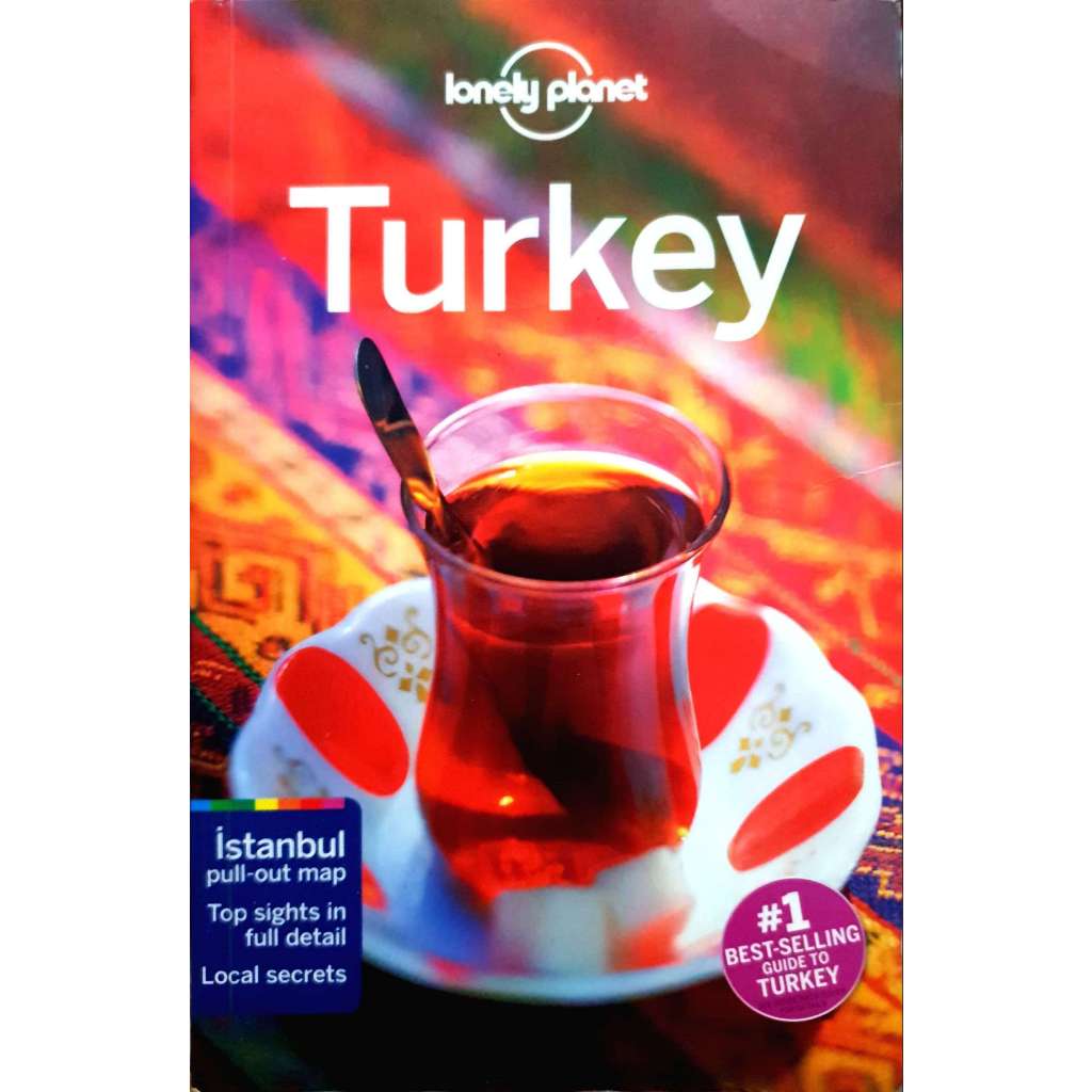 Turkey : lonely planet #1 BEST-SELLING GUIDE TO TURKEY