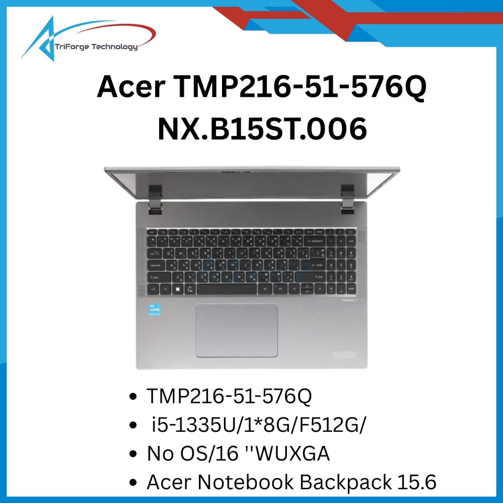 Acer TMP216-51-576Q	NX.B15ST.006 TMP216-51-576Q i5-1335U/1*8G/F512G/No OS/16 ''WUXGA