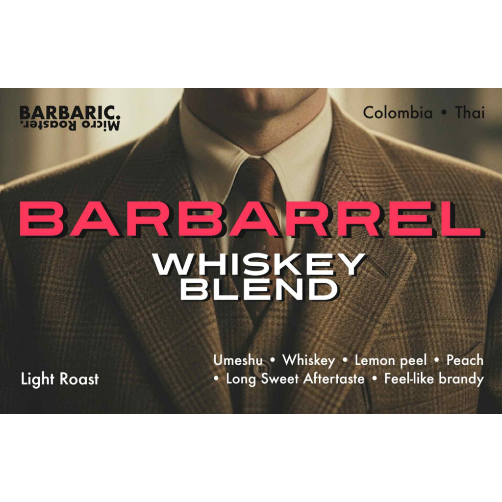 BARBARIC : เมล็ดกาแฟ Barbarrel Whiskey Blend ( Colombia Barrel Aged + Thai ) คั่วอ่อน Light Roast โท