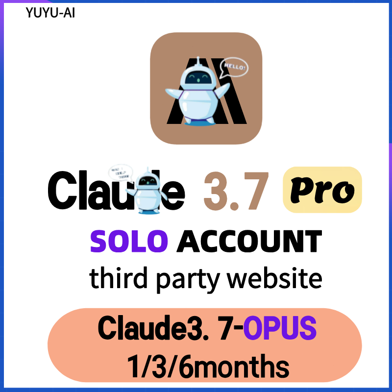 [YUYU-AI]claude3.7 pro account claude3.7 opus/sonnet SOLO account 1/3/6months third party website
