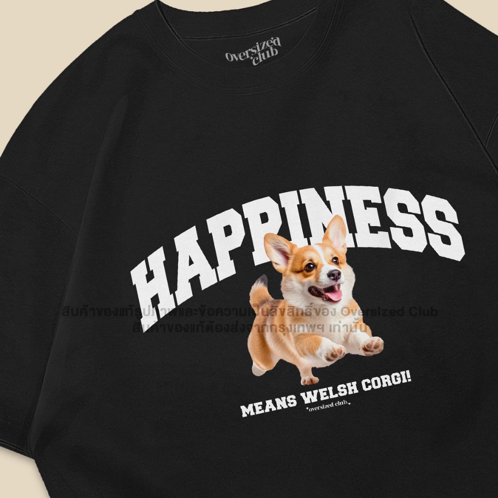 เสื้อยืดโอเวอร์ไซส์ สกรีนลาย Happiness Corgi [Oversize Cotton 100% by Oversized Club]