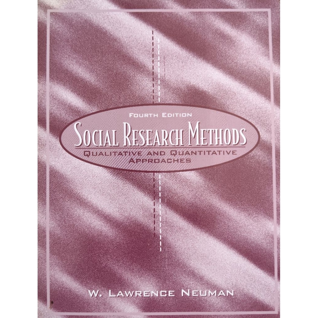 Social Research Methods: Qualitative and Quantitative Approaches W. Lawrence Neuman
