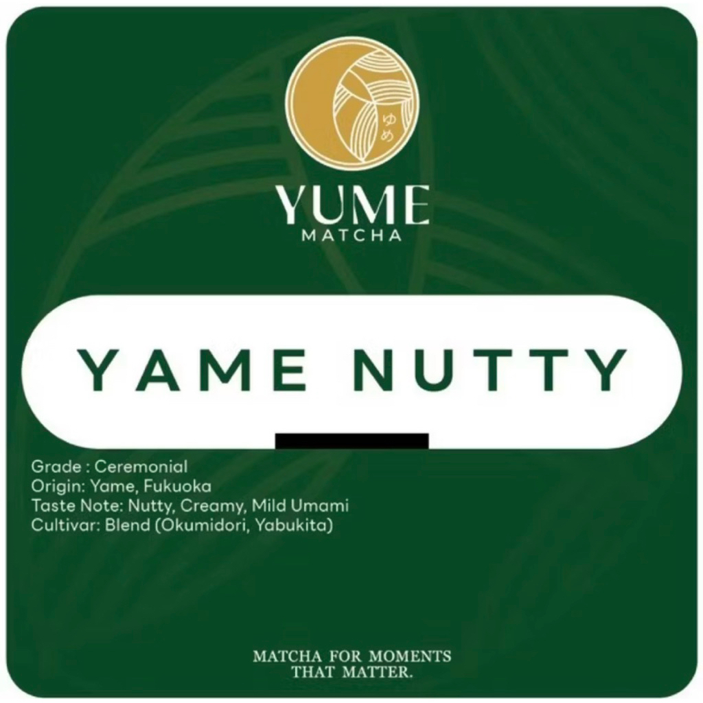 Yame Nutty: Ceremonial Grade: มัทฉะนำเข้าจากญี่ปุ่น By YUME MATCHA: 40 g.
