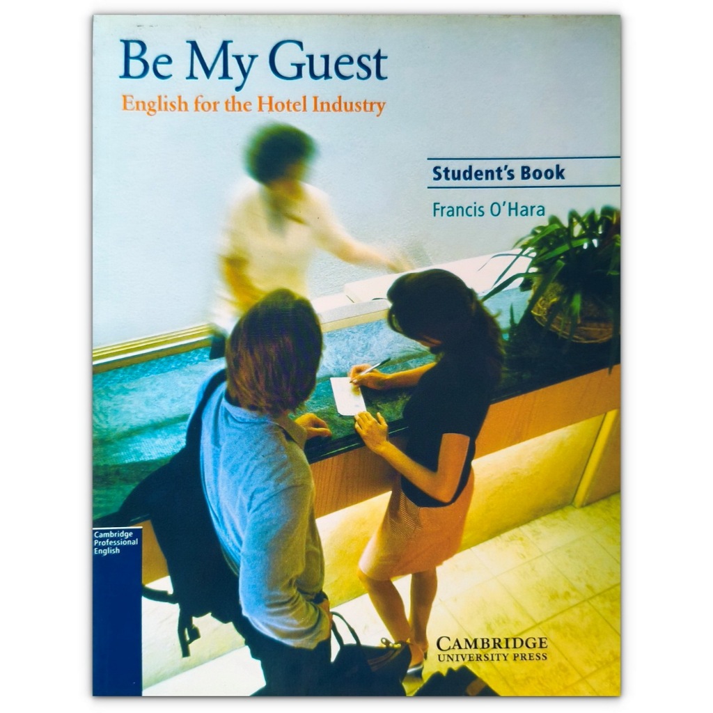 Be My Guest - English for the Hotel Industry Student's Book / Francis O'Hara