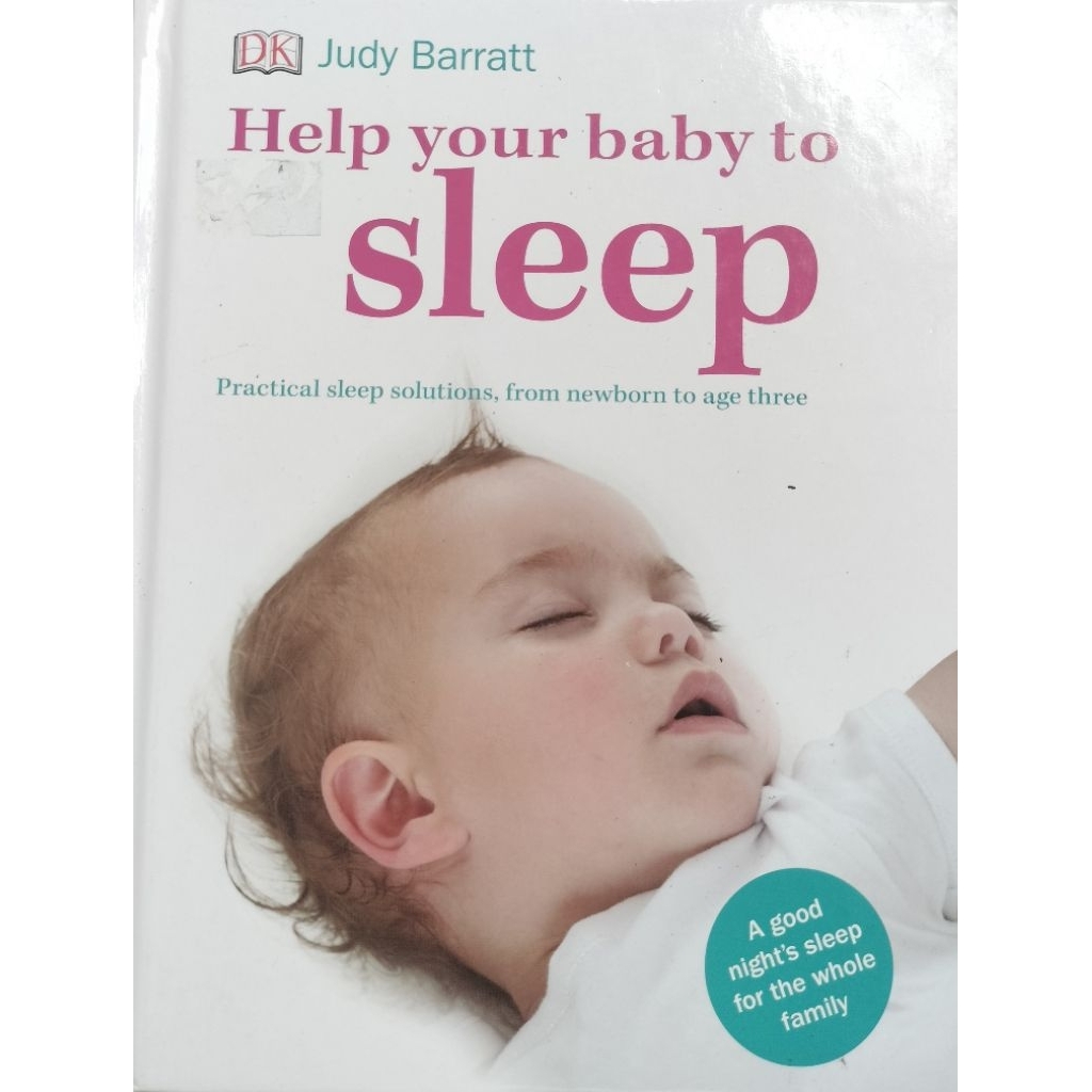 Help Your Baby to Sleep: Practical Sleep Solutions from New Born to Age Three Judy Barratt