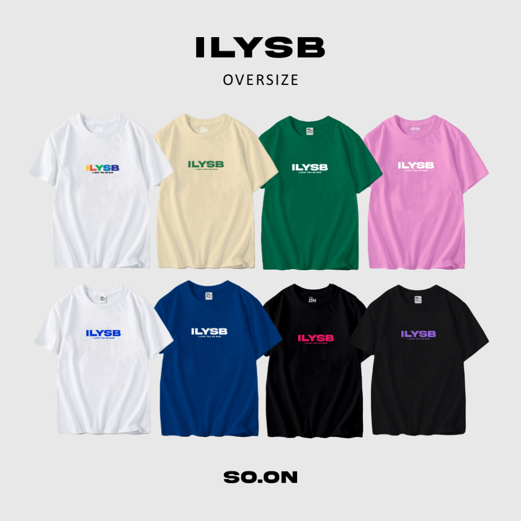 SO.ON ขายดี‼️ เสื้อยืดทรง Oversize รุ่น ILYSB (I Love You So Bad)