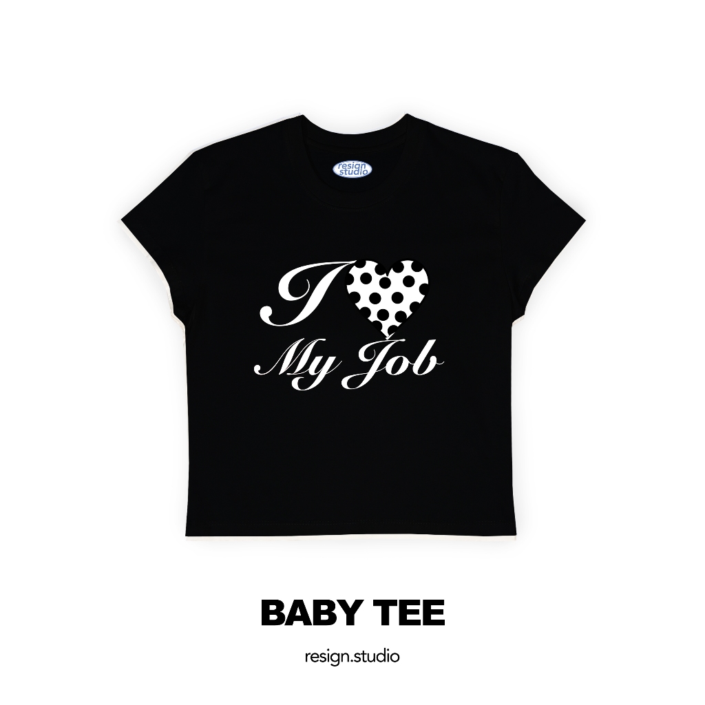 resign studio - babytee - I Love My Job